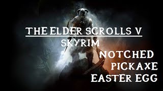 Skyrim - Notched Pickaxe Easter Egg