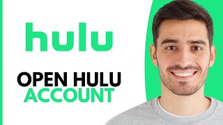 How To Open A Hulu Account - Step by Step