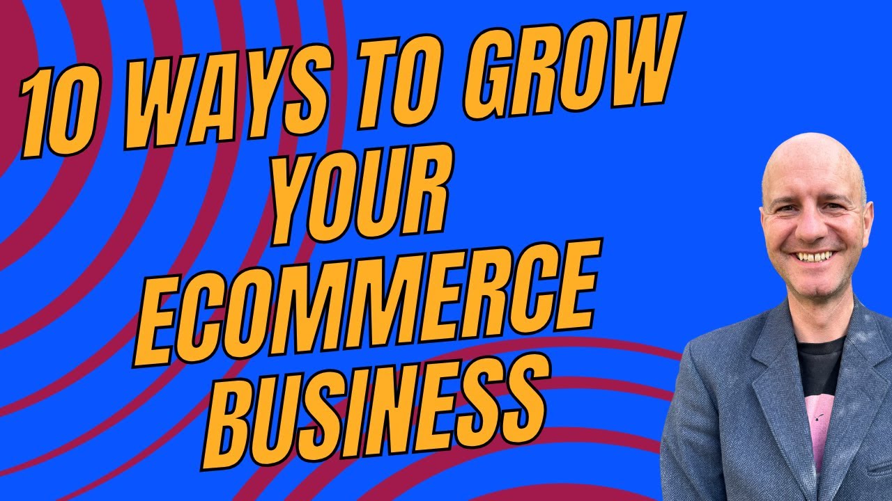 10 Ways to Grow Your eCommerce Business in 2025 - YouTube