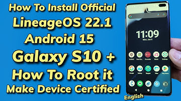 Install & Root Official LineageOS 22.1 A15 ON Galaxy S10+ -English-