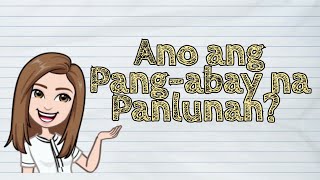 (FILIPINO) Ano ang Pang-abay na Panlunan? | #iQuestionPH