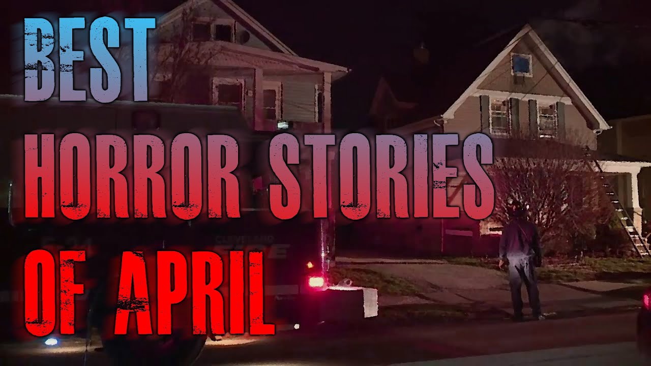 BEST Horror Stories Of APRIL Creepy Neighbors, Night Shift, Scary