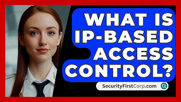 What Is IP-based Access Control? - SecurityFirstCorp.com