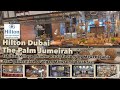 Hilton Dubai Palm Jumeirah-Finale | Trader Vic&#39;s | McGettigan&#39;s | Executive lounge | Breakfast