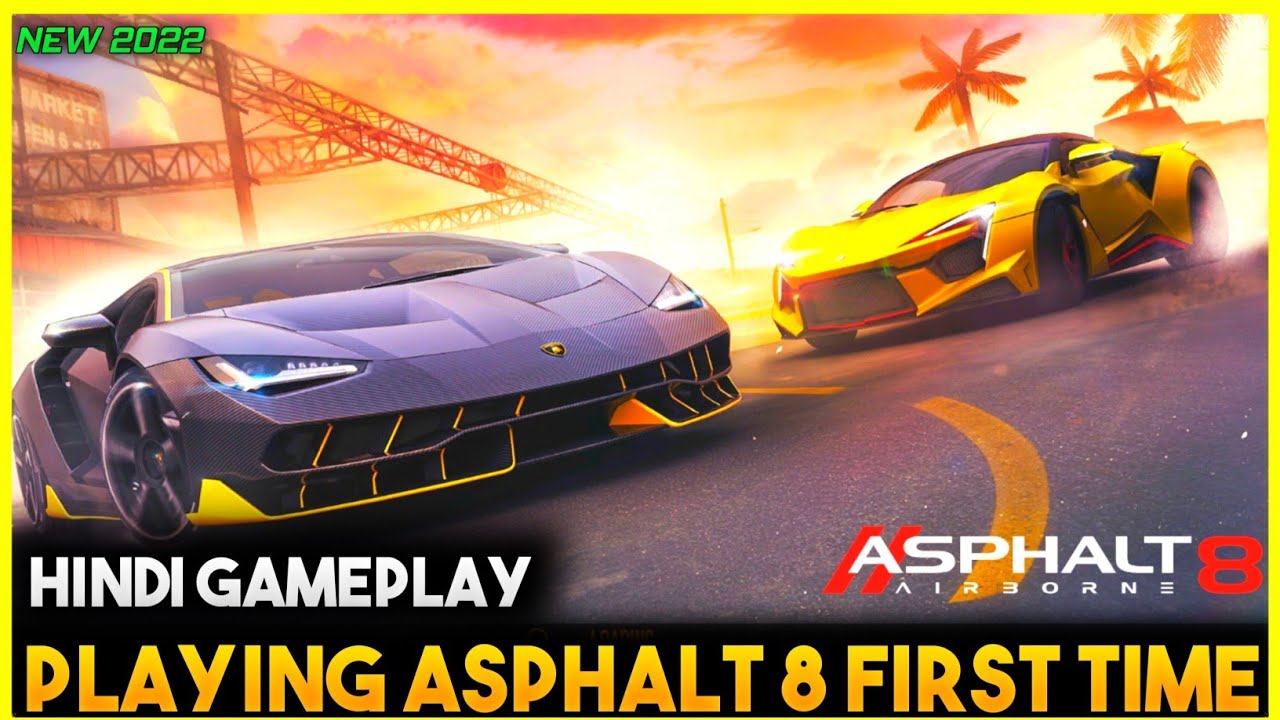 PLAYING ASPHALT 8 FIRST TIME || HINDI || GAMEPLAY VIDEO 2022 - YouTube