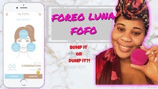FOREO LUNA FOFO: Bump it or Dump It!?