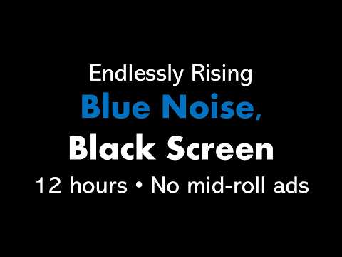 Endlessly Rising Blue Noise, Black Screen ↗️🔵⬛ • 12 hours • No mid-roll ads (Shepard Tone)
