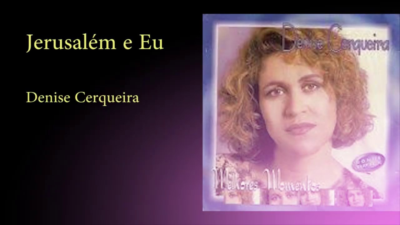 Jerusalém e eu (Denise Cerqueira) - com letra e cifra - YouTube
