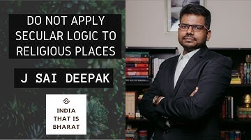 J SAI DEEPAK - DO NOT APPLY SECULAR LOGIC TO RELIGIOUS PLACE