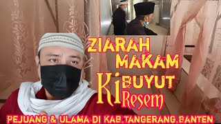 Ziarah Ke Makam Ki Buyut Resem || Ulama & Pejuang Kemerdekaan RI di Sepatan & Kab.Tangerang