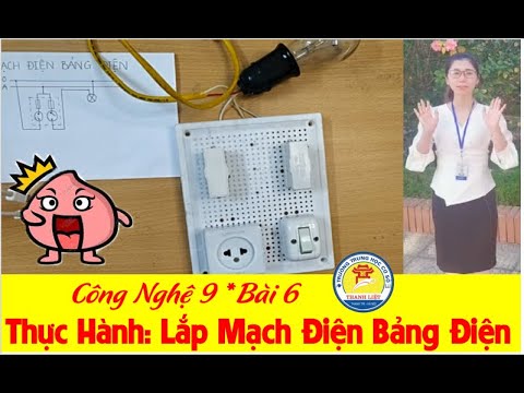 Video Công Nghệ 9 - Bài 6 Thực Hành: Lắp Mạch Điện Bảng Điện - youtube