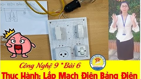 Công Nghệ 9 - Bài 6 Thực Hành: Lắp Mạch Điện Bảng Điện