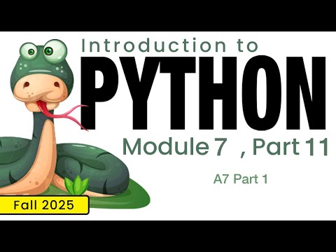Python (Fall 2025) Module 7-11: A7 Part 1
