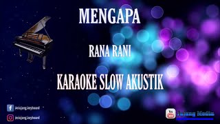 MENGAPA (RANA RANI) KARAOKE | SLOW AKUSTIK