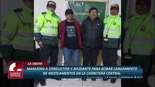 Maniatan A Conductor Y Ayudante Para Robar Cargamento De Medicamentos En La Carretera Central