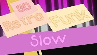 [ Geometry Dash Retrofunk ] Level 2 - Slow