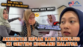 AKHRINYA❗❗IMPIAN KAMI TERWUJUD KE GENTING HIGHLAND MALAYSIA❗SAMPAI TEMAN AKU TERHERAN-HERAN