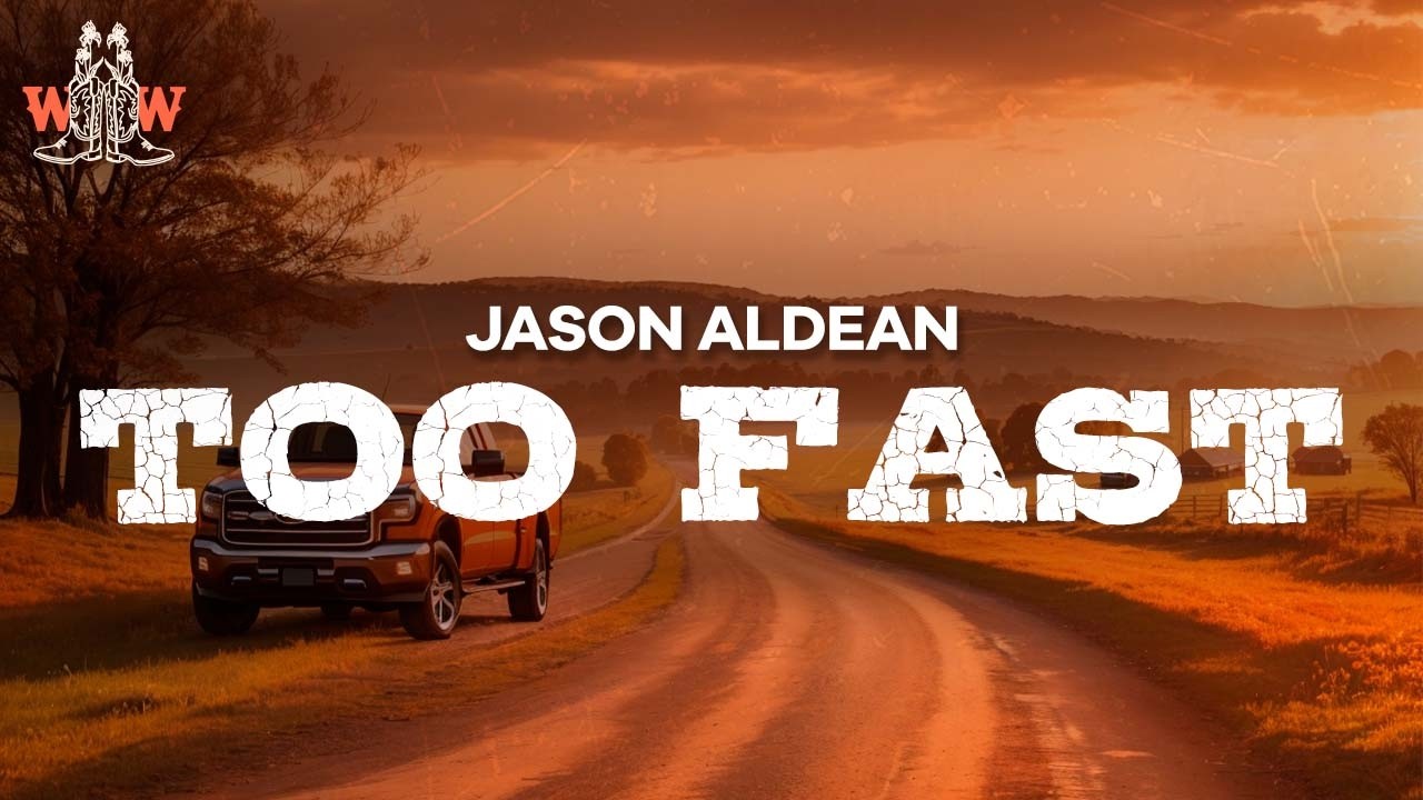 Jason Aldean - Too Fast (Lyrics)