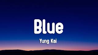 Yung Kai - Blue (Lyrics)