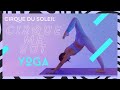 OPENING UP YOUR FRONT BODY! | YOGA EP1 | CIRQUE ME OUT | Cirque du Soleil