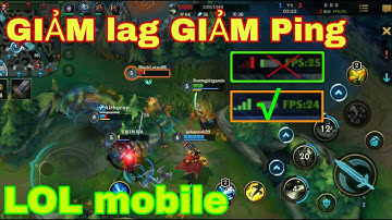 Giảm Ping "FIX Lag LoL mobile" Tốc chiến Cực Hiệu Quả || Bao Mượt Mà Bao Phiêu ^^