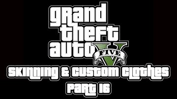 [GTA 5 Tutorial - Part 16] Basic clothing skinning and using custom clothing models
