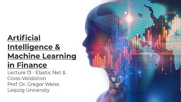 AI & ML in Finance - Lecture 13 - Elastic Net & Cross-Validation