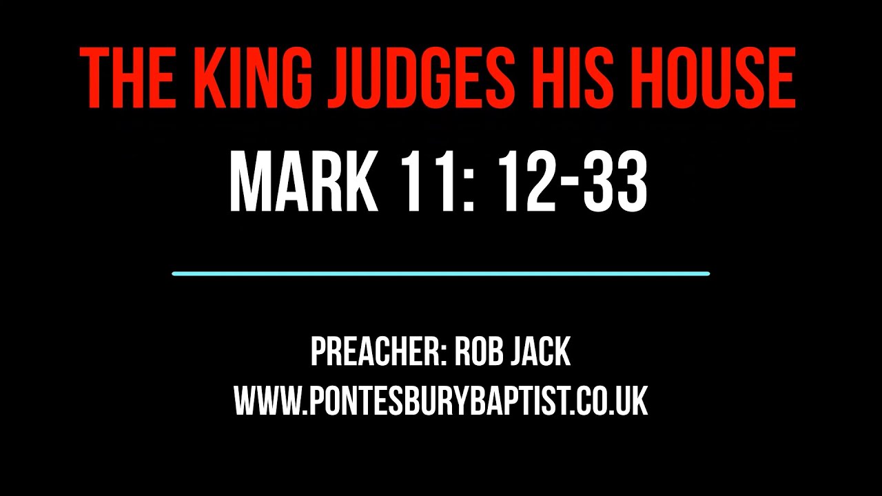 THE KING JUDGES HIS HOUSE Mark 11 12 33 YouTube the-king-judges-his-house-mark-11-12-33-youtube