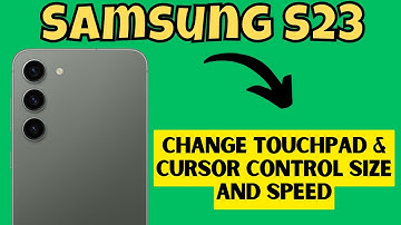 Samsung S23 How to Change Touchpad & Cursor Control Size and Speed