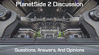 Questions, Answers, and Opinions - PlanetSide 2 Discussion