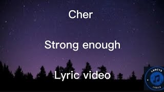 Video thumbnail of "Cher - Strong enough lyric video"