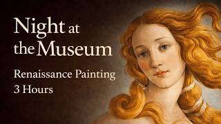 The Secrets of Renaissance Paintings (3 Hours) — Night at the Museum | For Focus & Deep Work Information