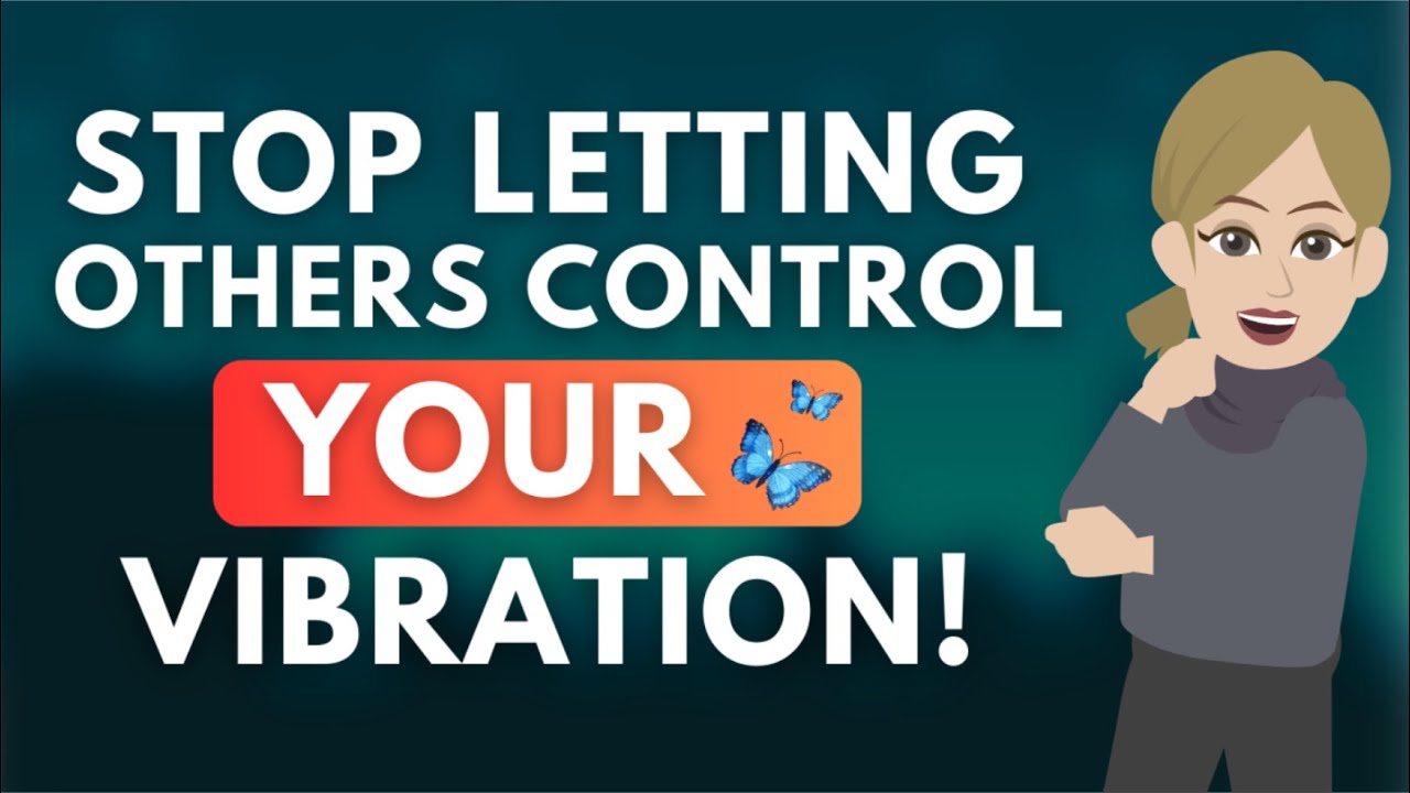 Stop Letting Others Control Your Vibration! [GREAT] 🦋 Abraham Hicks