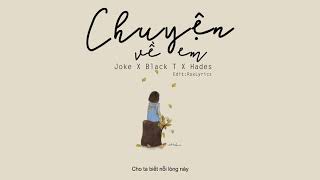 CHUYỆN VỀ EM ‣ Hades x Joke x Black T「Lyric Video」| Anh Lyrics