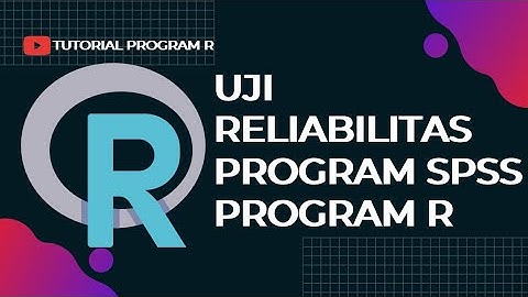 Uji Reliabilitas dengan Program SPSS & Program R