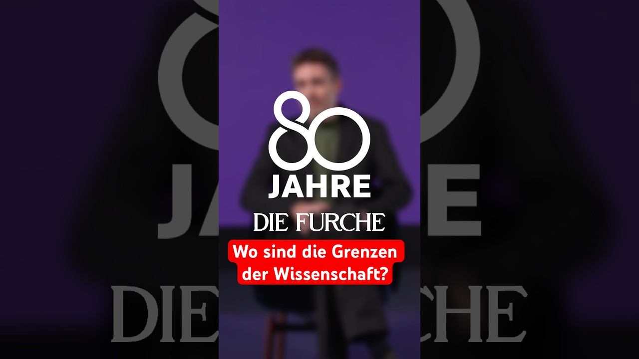 Wo sind die Grenzen der Wissenschaft? | 80 Jahre DIE FURCHE 