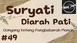 SURYATI DIARAH PATI 49, Dongeng Enteng Mang Jaya, Carita Sunda @MangJayaOfficial