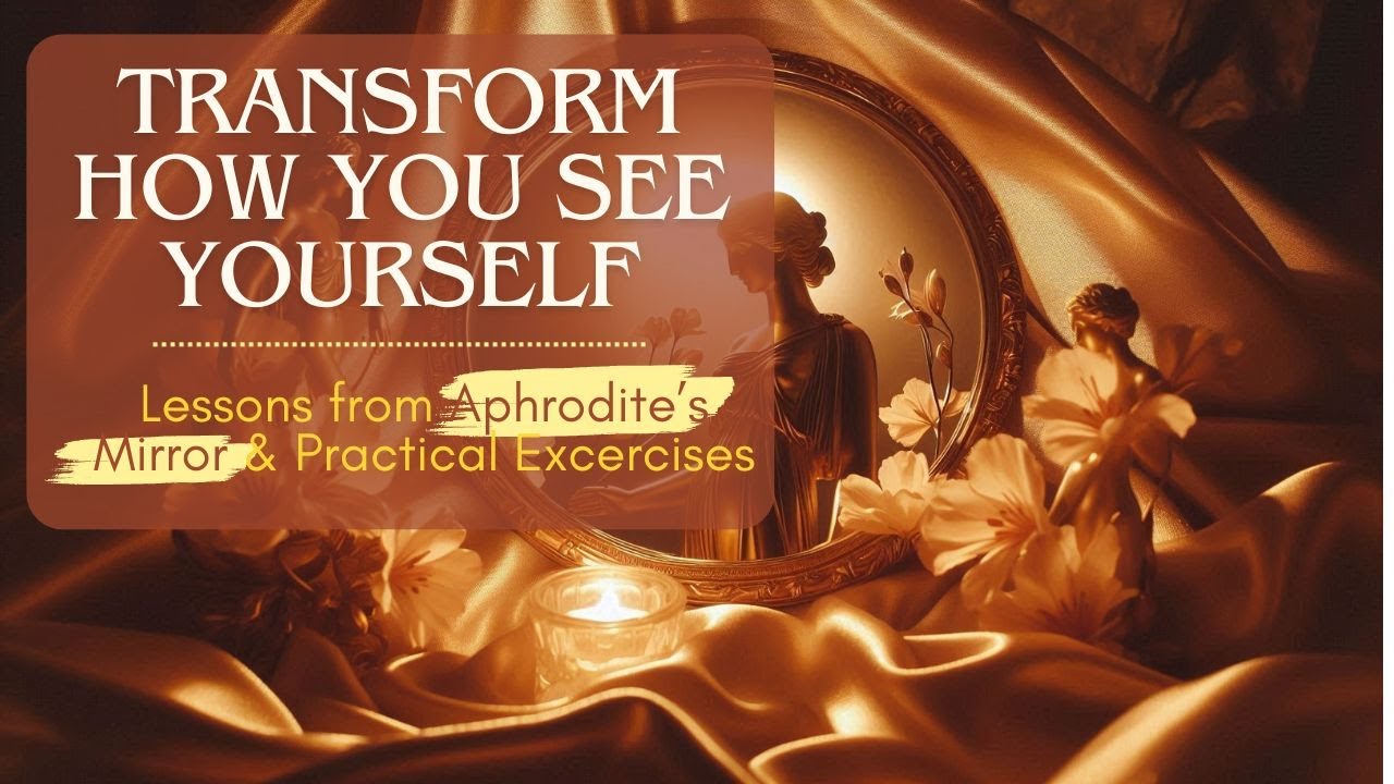 Transform How You See Yourself: Lessons from Aphrodite’s Mirror 🌟