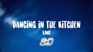 LANY - dancing in the kitchen (Lyrics) (8D AUDIO)