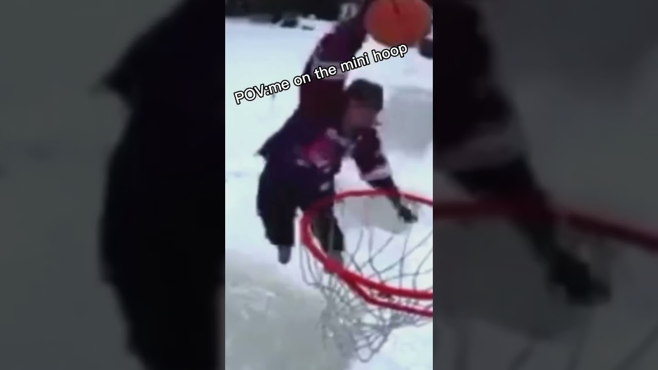 This is me on every mini hoop