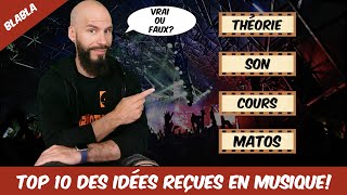 VRAI ou FAUX? 10 idées REÇUES en musique!