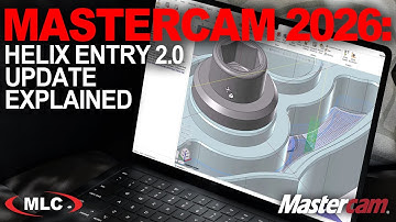 Mastercam 2026: Helix Entry 2.0 Update Explained | Revolutionizing CNC Machining