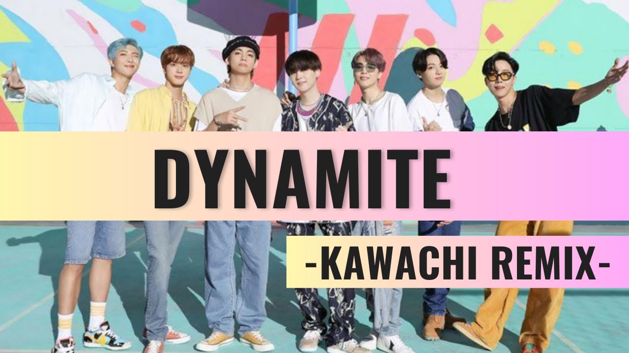 BTS(방탄소년단)  - Dynamite［KAWACHI Remix］