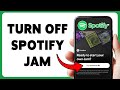 How To Turn Off Spotify Jam | Disable Spotify Jam Feature 2026