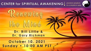 October 10, 2021 Renewing The Mind - Dr. Bill Little & Dr. Gary Richman CSA Sunday