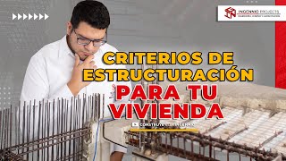 CRITERIOS DE ESTRUCTURACIÓN PARA TU VIVIENDA