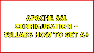 Famous Apache SSL configuration - SSLLabs how to get A+ (3 Solutions!!) Net Worth