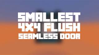Smallest 4x4 Seamless Flush Door [390 Blocks]