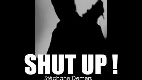 Shut Up - Stephane Demers