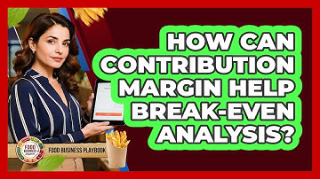 How Can Contribution Margin Help Break-Even Analysis?